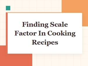 How to Scale Recipes Using a Factor