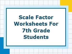 Mastering Scale Factor Problems for Seventh Grade