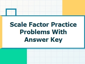 Scale Factor Practice Problems Worksheet with Answers