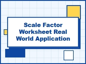 Applying Scale Factor Worksheets to Practical Situations